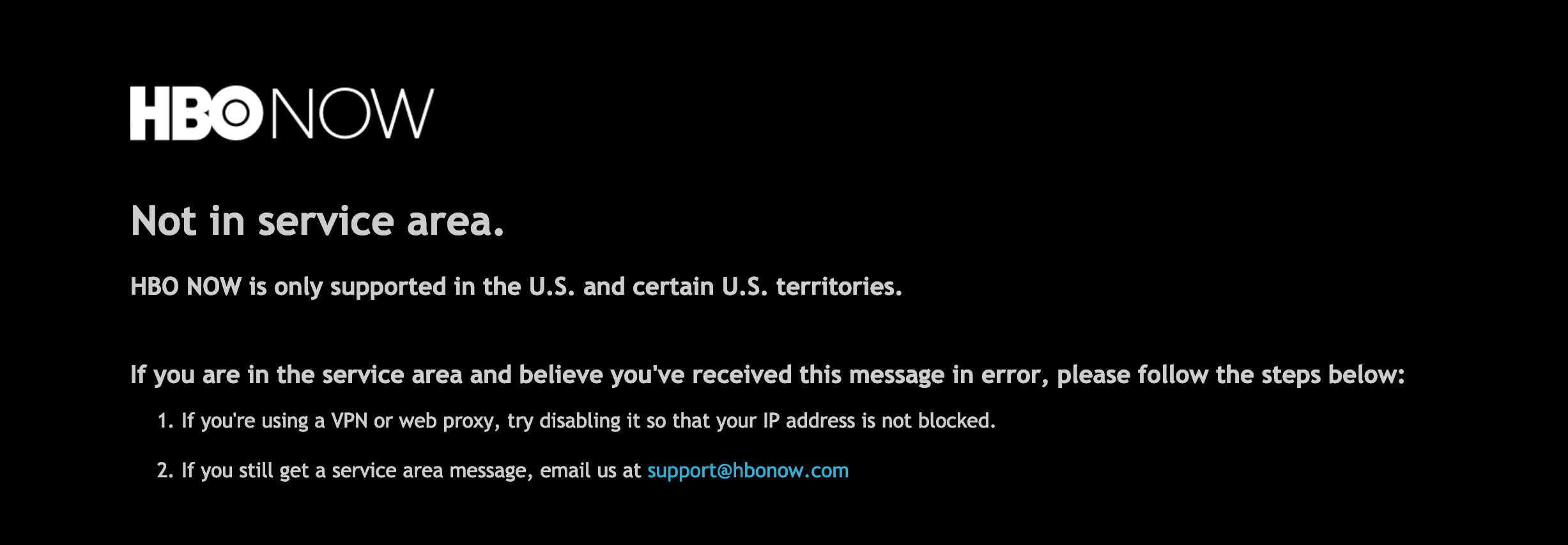 HBO Now message. Not in service area. HBO NOW is only supported in the U.S. and certain U.S. territories.