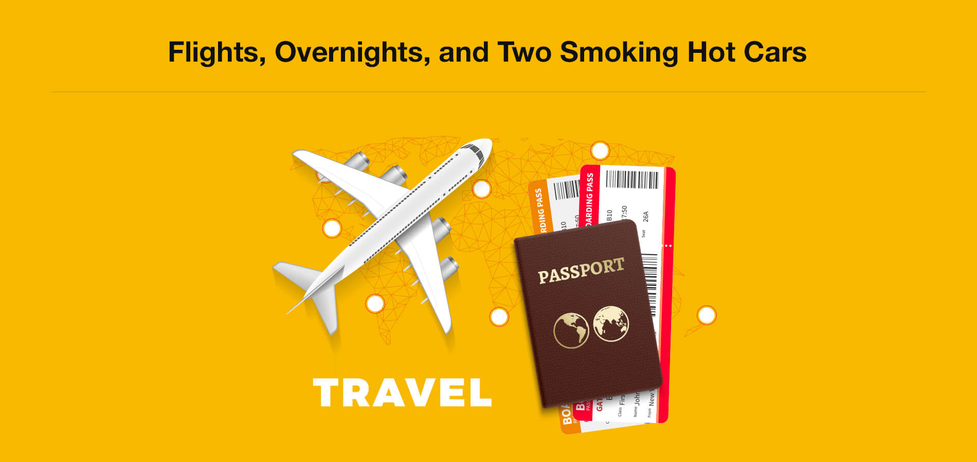Flights, Overnights, and Two Smoking Hot Cars