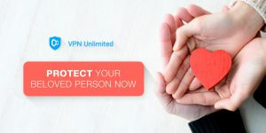 Download VPN Unlimited and Protect your beloved person on Valentine's Day!